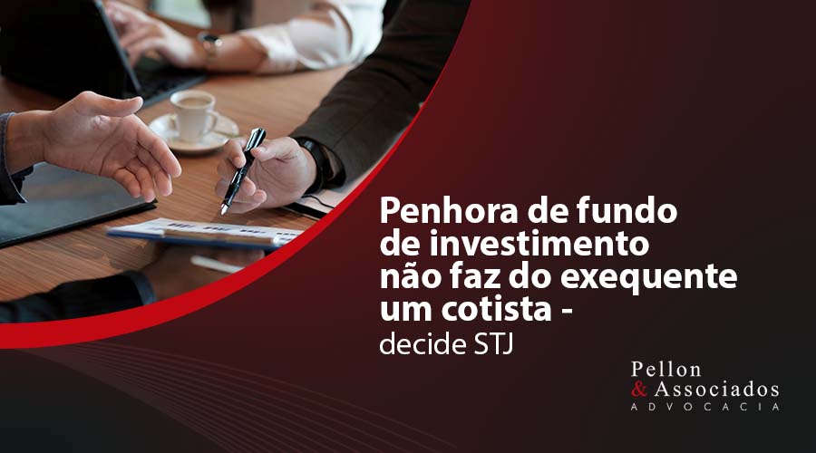 Penhora de fundo de investimento não faz do exequente um cotista – decide STJ