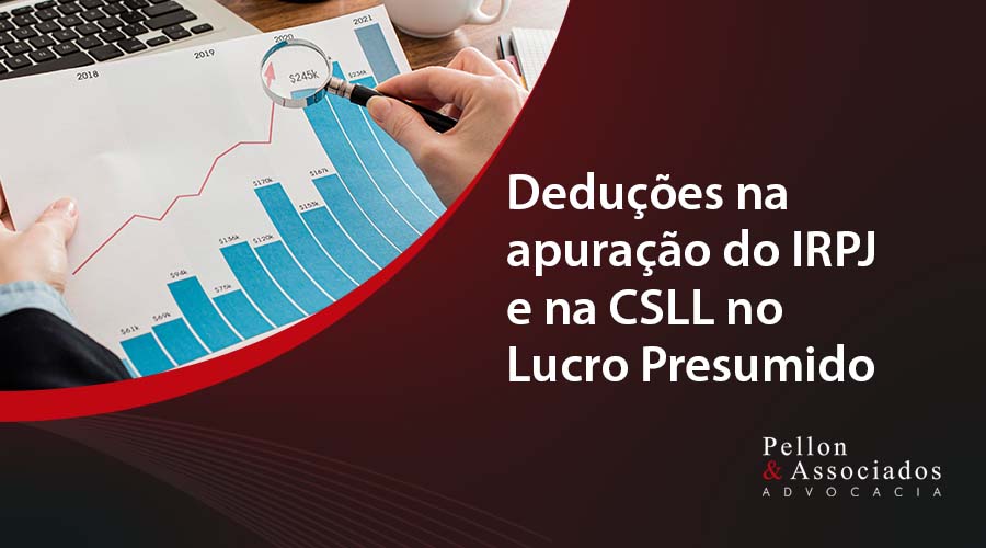 Deduções na apuração do IRPJ e na CSLL no Lucro Presumido