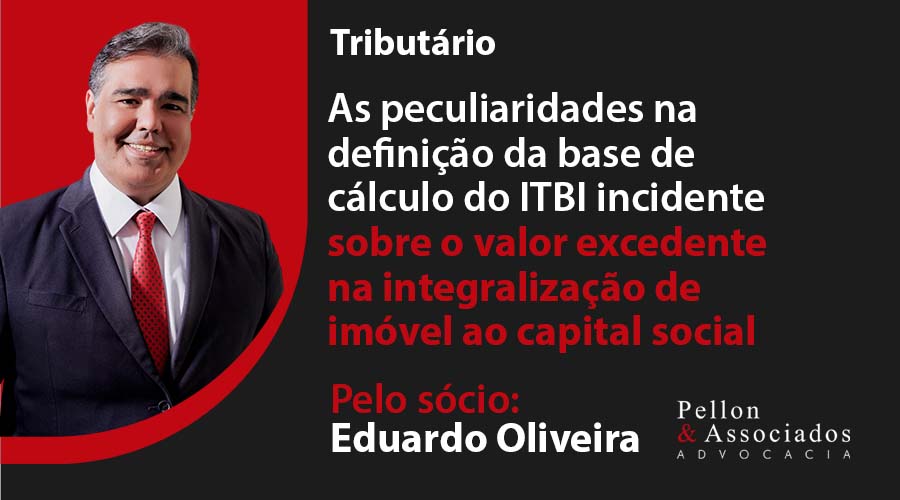 As peculiaridades na definição da base de cálculo do ITBI incidente sobre o valor excedente na integralização de imóvel ao capital social