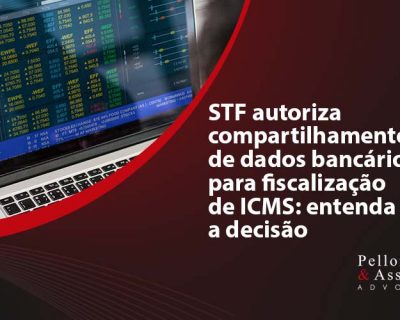 STF autoriza compartilhamento de dados bancários para fiscalização de ICMS: entenda a decisão